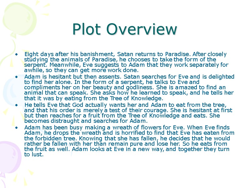 Plot Overview  Eight days after his banishment, Satan returns to Paradise. After closely